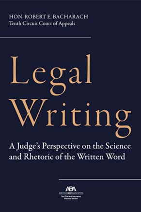 Legal Writing: A Judge’s Perspective on the Science and Rhetoric of the Written Word