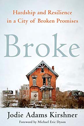 Broke: Hardship and Resilience in a City of Broken Promises 