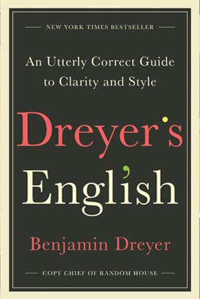 Dreyer’s English: An Utterly Correct Guide to Clarity and Style